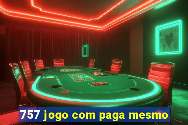 757 jogo com paga mesmo